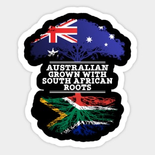 Australian Grown With South African Roots - Gift for South African With Roots From South Africa Sticker